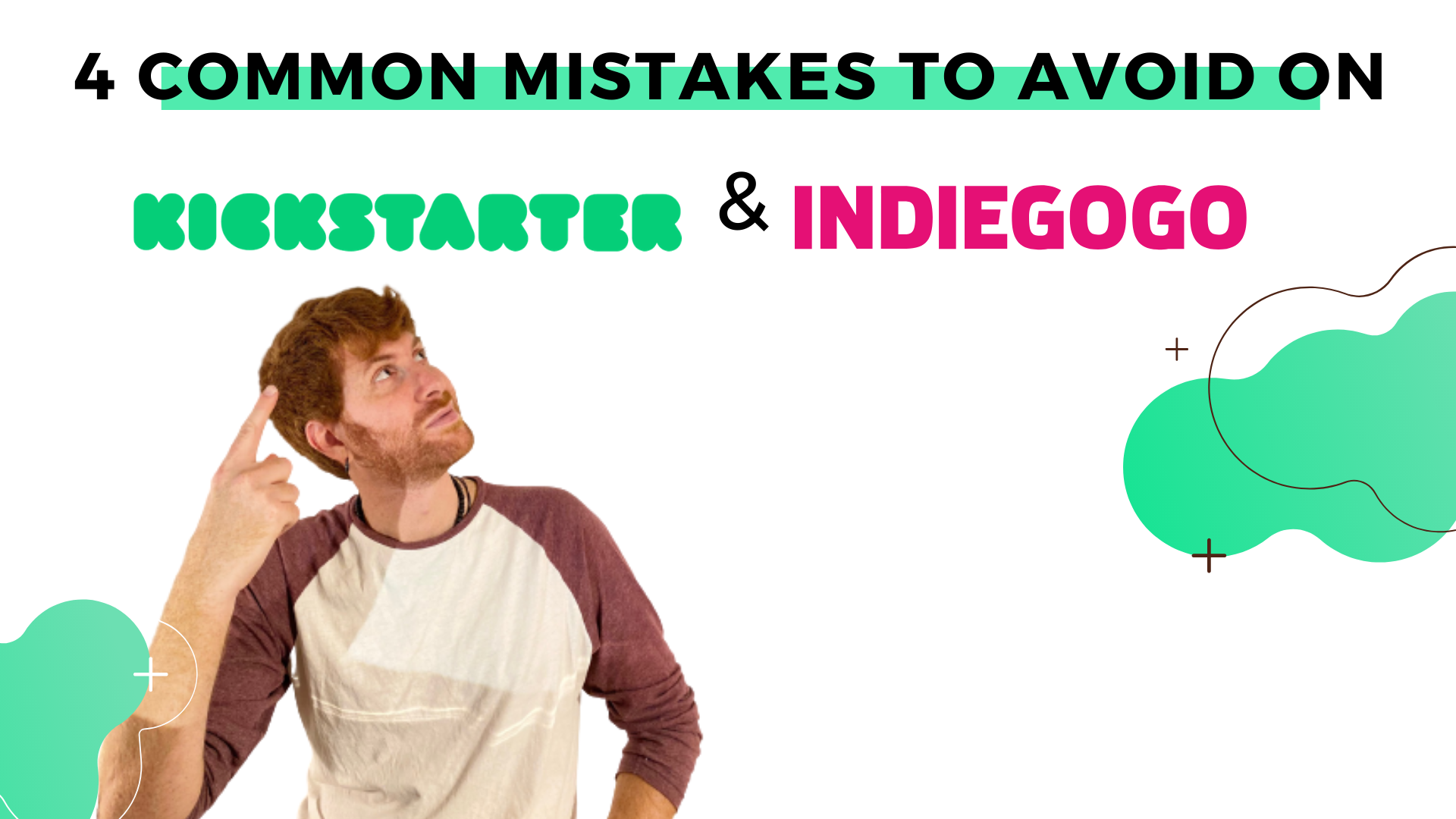 4 common mistakes to avoid on kickstarter & indiegogo