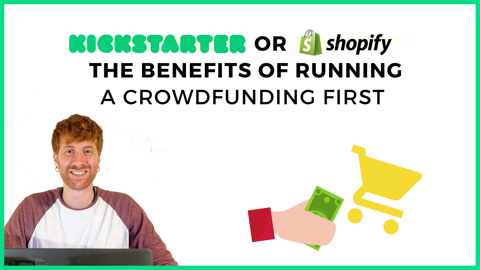 kickstarter or shopify the benefits of running a crowdfunding first
